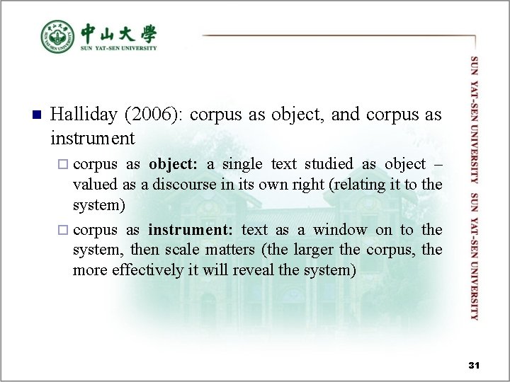 n Halliday (2006): corpus as object, and corpus as instrument ¨ corpus as object: n Halliday (2006): corpus as object, and corpus as instrument ¨ corpus as object: