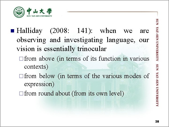 n Halliday (2008: 141): when we are observing and investigating language, our vision is n Halliday (2008: 141): when we are observing and investigating language, our vision is