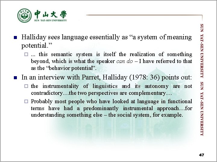 n Halliday sees language essentially as “a system of meaning potential. ” ¨ n n Halliday sees language essentially as “a system of meaning potential. ” ¨ n