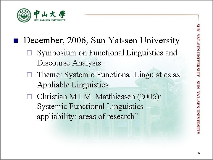 n December, 2006, Sun Yat-sen University Symposium on Functional Linguistics and Discourse Analysis ¨ n December, 2006, Sun Yat-sen University Symposium on Functional Linguistics and Discourse Analysis ¨