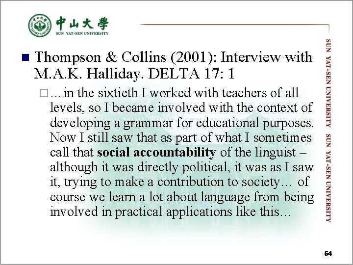 n Thompson & Collins (2001): Interview with M. A. K. Halliday. DELTA 17: 1 n Thompson & Collins (2001): Interview with M. A. K. Halliday. DELTA 17: 1