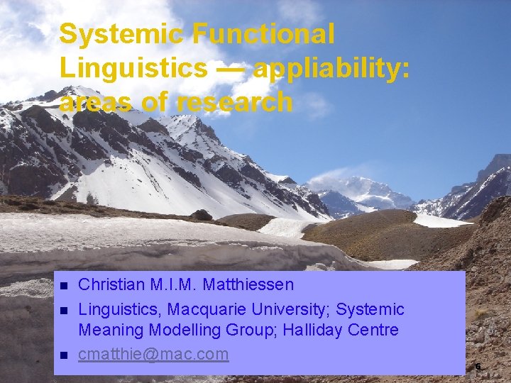 Systemic Functional Linguistics — appliability: areas of research n n n Christian M. I. Systemic Functional Linguistics — appliability: areas of research n n n Christian M. I.