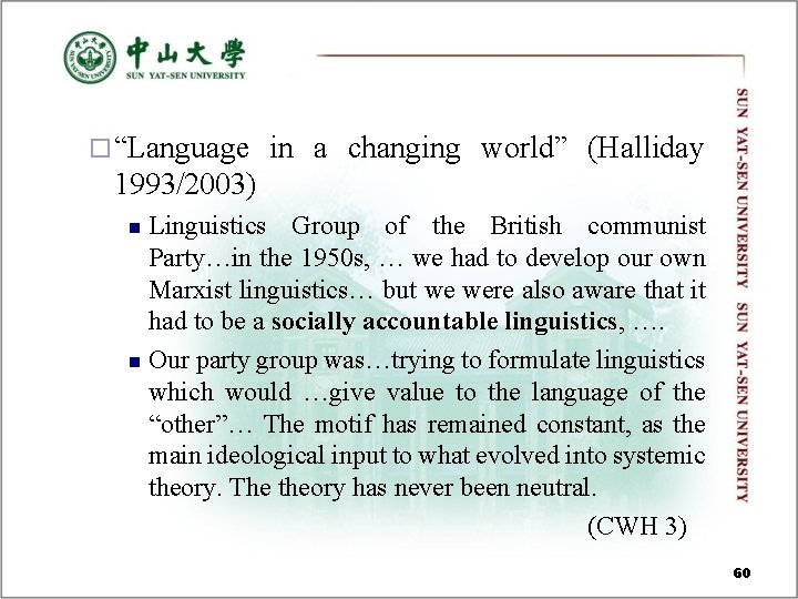 ¨ “Language in a changing world” (Halliday 1993/2003) Linguistics Group of the British communist ¨ “Language in a changing world” (Halliday 1993/2003) Linguistics Group of the British communist