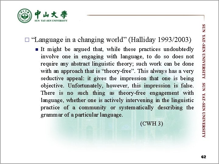 ¨ “Language n in a changing world” (Halliday 1993/2003) It might be argued that, ¨ “Language n in a changing world” (Halliday 1993/2003) It might be argued that,