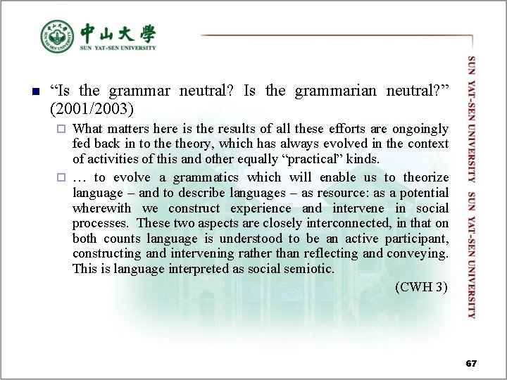 n “Is the grammar neutral? Is the grammarian neutral? ” (2001/2003) What matters here n “Is the grammar neutral? Is the grammarian neutral? ” (2001/2003) What matters here