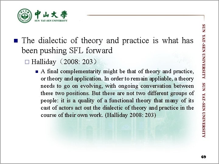 n The dialectic of theory and practice is what has been pushing SFL forward n The dialectic of theory and practice is what has been pushing SFL forward