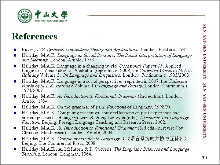 References n n n n n Butler, C. S. Systemic Linguistics: Theory and Applications. References n n n n n Butler, C. S. Systemic Linguistics: Theory and Applications.