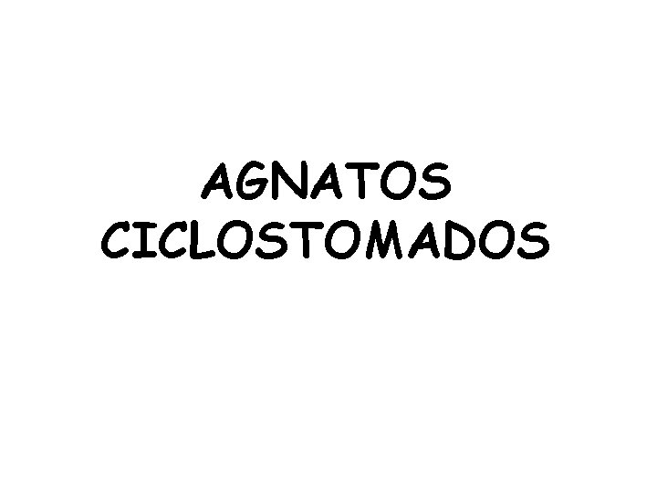 AGNATOS CICLOSTOMADOS 