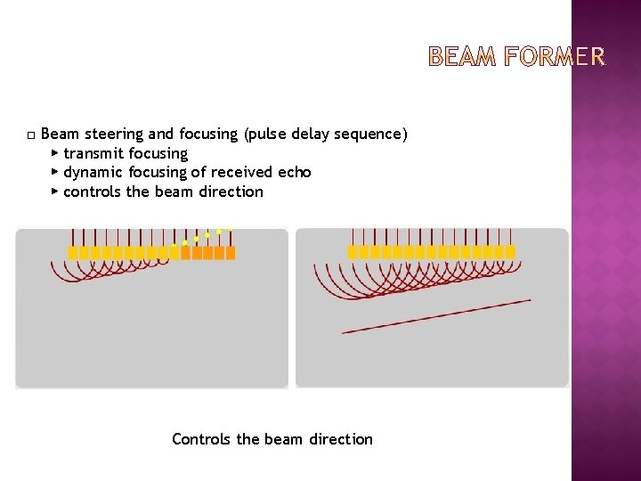 □ Beam steering and focusing (pulse delay sequence) ▶ transmit focusing ▶ dynamic focusing