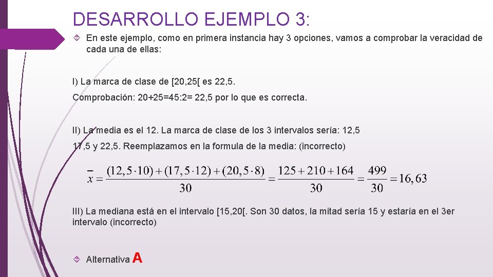 DESARROLLO EJEMPLO 3: En este ejemplo, como en primera instancia hay 3 opciones, vamos