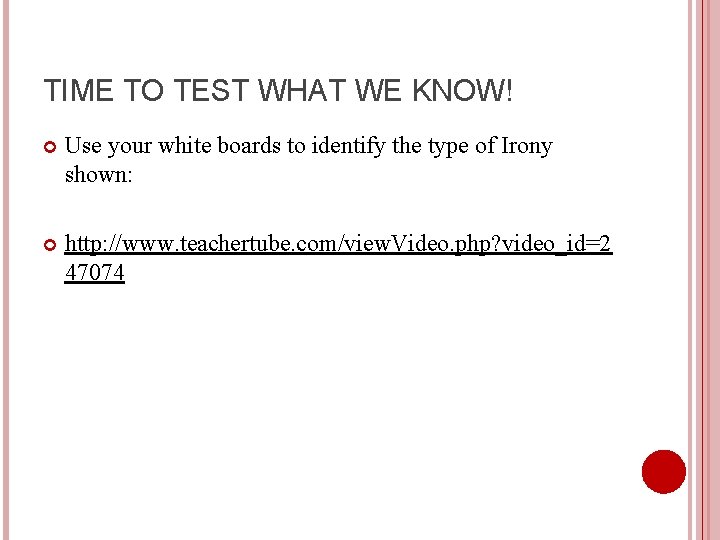 TIME TO TEST WHAT WE KNOW! Use your white boards to identify the type