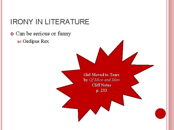 IRONY IN LITERATURE Can be serious or funny Oedipus Rex Girl Moved to Tears