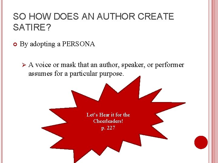 SO HOW DOES AN AUTHOR CREATE SATIRE? By adopting a PERSONA Ø A voice