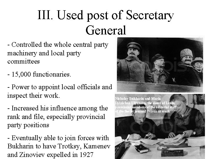 III. Used post of Secretary General - Controlled the whole central party machinery and