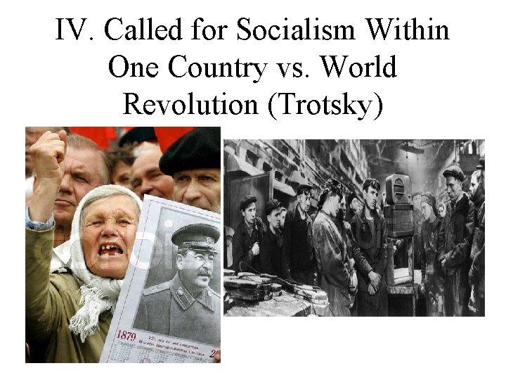 IV. Called for Socialism Within One Country vs. World Revolution (Trotsky) 