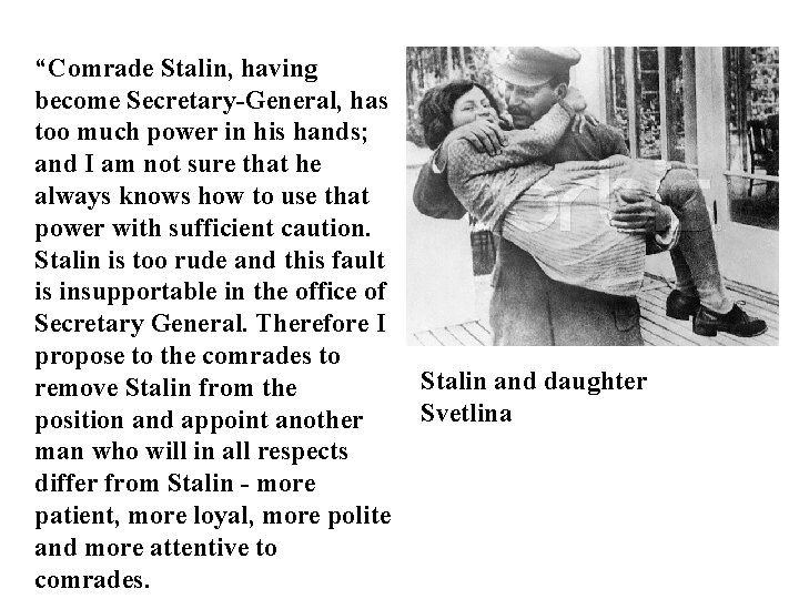 “Comrade Stalin, having become Secretary-General, has too much power in his hands; and I
