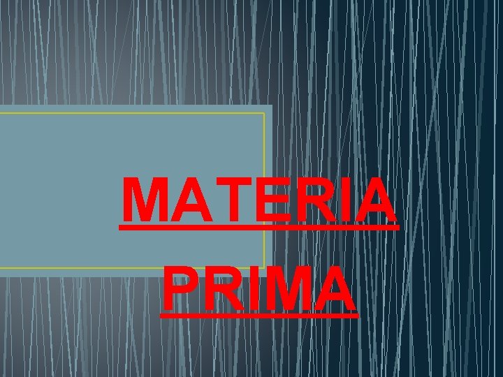 MATERIA PRIMA 