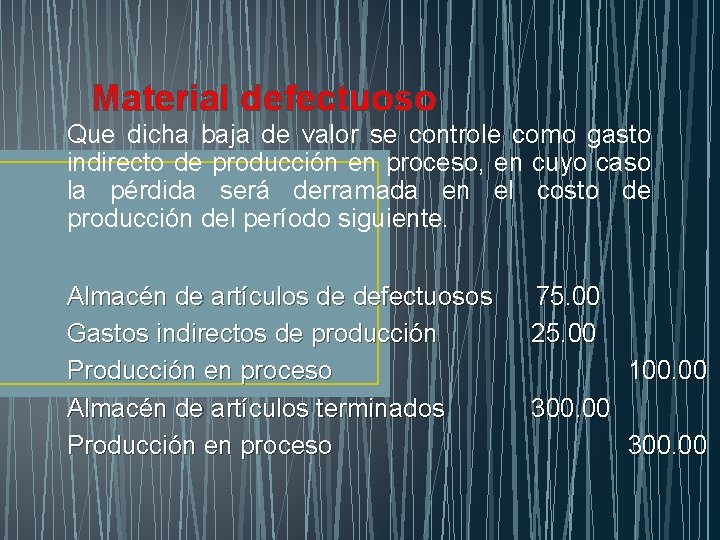 Material defectuoso Que dicha baja de valor se controle como gasto indirecto de producción