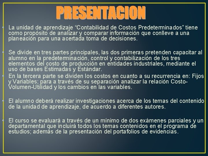  • La unidad de aprendizaje “Contabilidad de Costos Predeterminados” tiene como propósito de