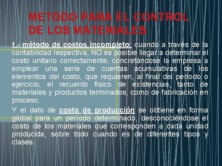 METODO PARA EL CONTROL DE LOS MATERIALES 1. - método de costos incompleto: cuando