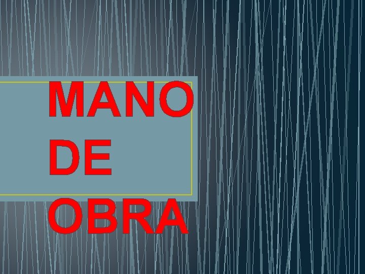 MANO DE OBRA 
