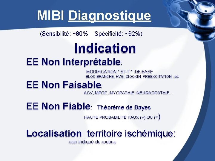 MIBI Diagnostique (Sensibilité: ~80% Spécificité: ~92%) Indication EE Non Interprétable: MODIFICATION “ ST-T ”
