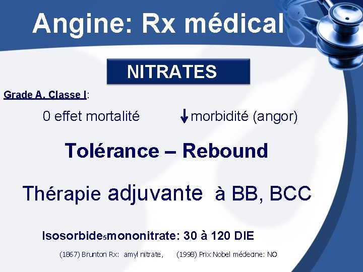  Angine: Rx médical NITRATES Grade A, Classe I: 0 effet mortalité morbidité (angor)
