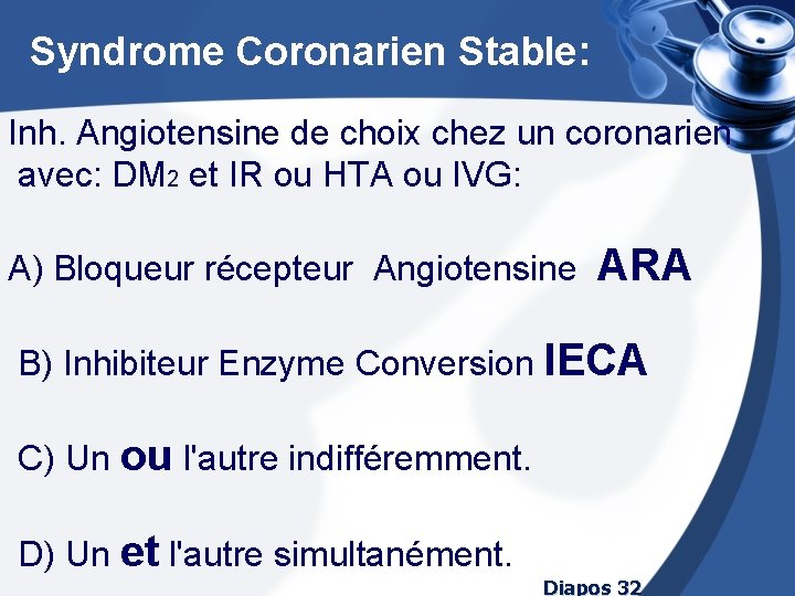 Syndrome Coronarien Stable: Inh. Angiotensine de choix chez un coronarien avec: DM 2 et