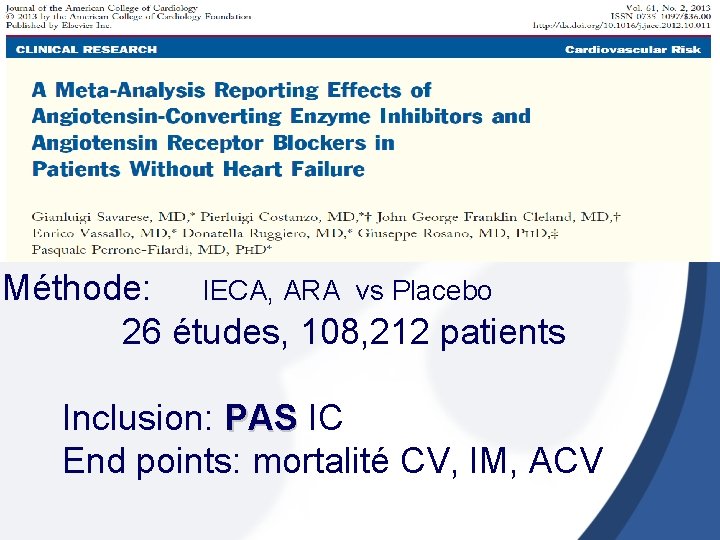 Méthode: IECA, ARA vs Placebo 26 études, 108, 212 patients Inclusion: PAS IC PAS