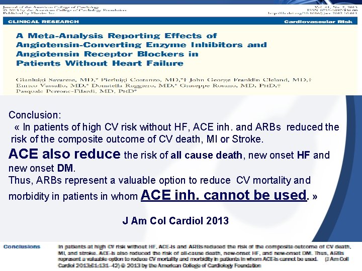 Conclusion: « In patients of high CV risk without HF, ACE inh. and ARBs