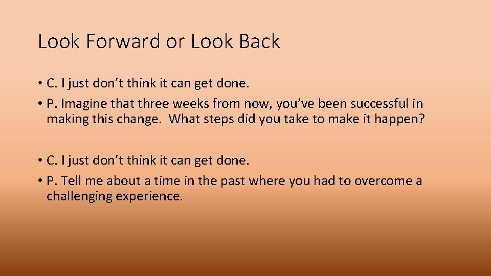 Look Forward or Look Back • C. I just don’t think it can get