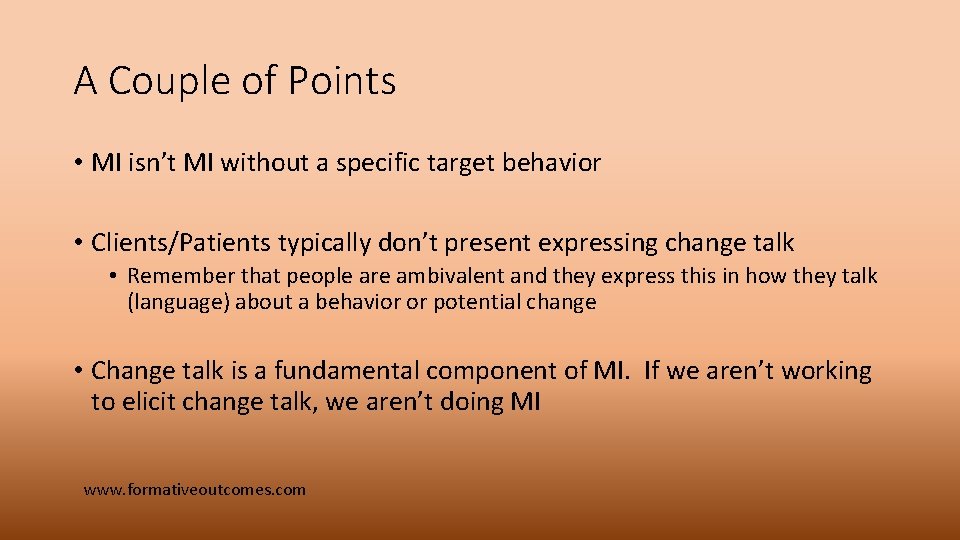 A Couple of Points • MI isn’t MI without a specific target behavior •