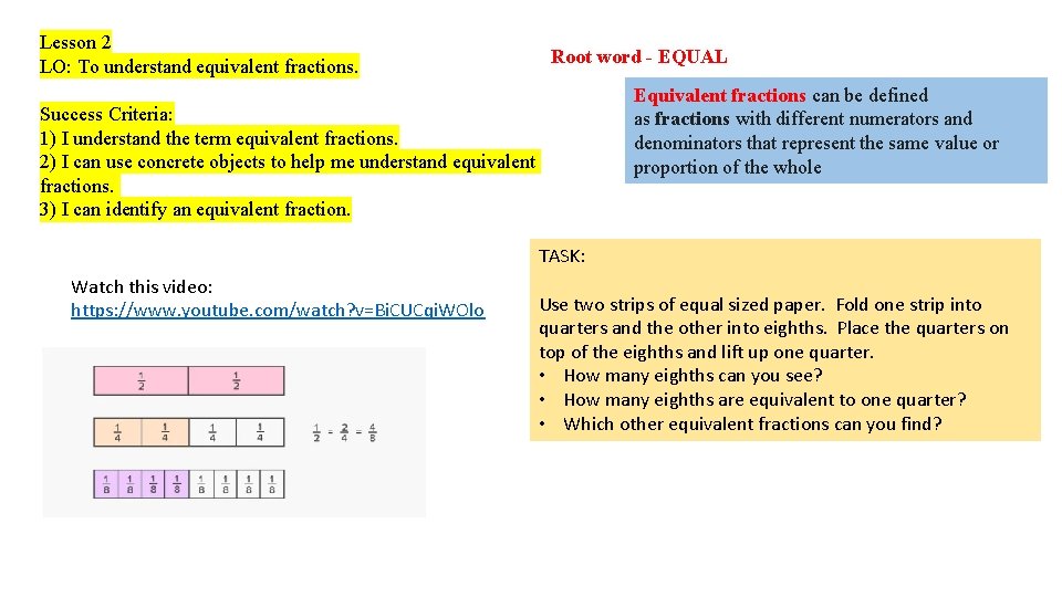 Lesson 2 LO: To understand equivalent fractions. Root word - EQUAL Success Criteria: 1) Lesson 2 LO: To understand equivalent fractions. Root word - EQUAL Success Criteria: 1)