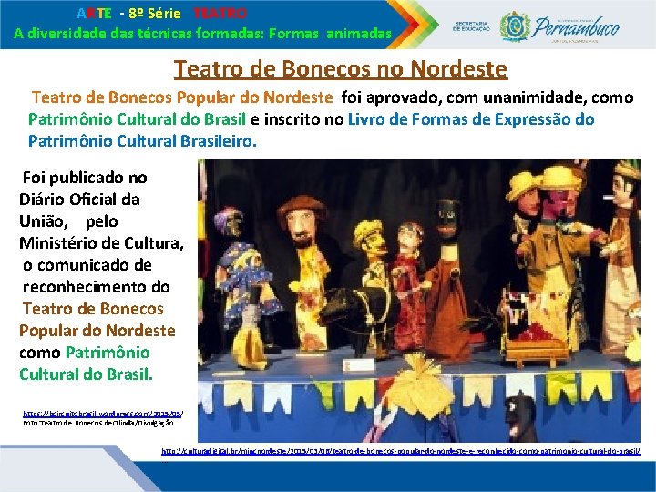 ARTE - 8º Série TEATRO A diversidade das técnicas formadas: Formas animadas Teatro ARTE - 8º Série TEATRO A diversidade das técnicas formadas: Formas animadas Teatro