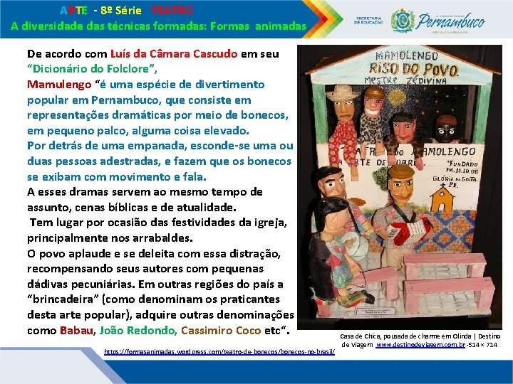 ARTE - 8º Série TEATRO A diversidade das técnicas formadas: Formas animadas De ARTE - 8º Série TEATRO A diversidade das técnicas formadas: Formas animadas De
