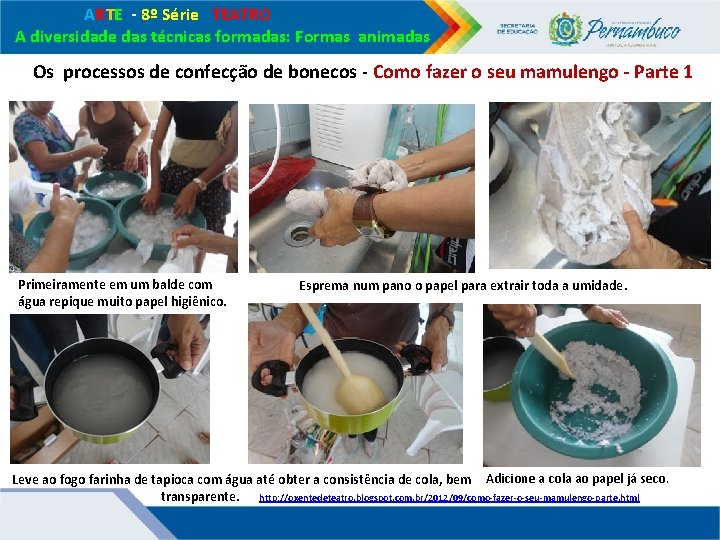ARTE - 8º Série TEATRO A diversidade das técnicas formadas: Formas animadas Os ARTE - 8º Série TEATRO A diversidade das técnicas formadas: Formas animadas Os