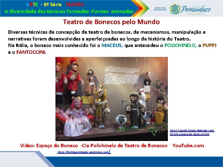 ARTE - 8º Série TEATRO A diversidade das técnicas formadas: Formas animadas Teatro ARTE - 8º Série TEATRO A diversidade das técnicas formadas: Formas animadas Teatro