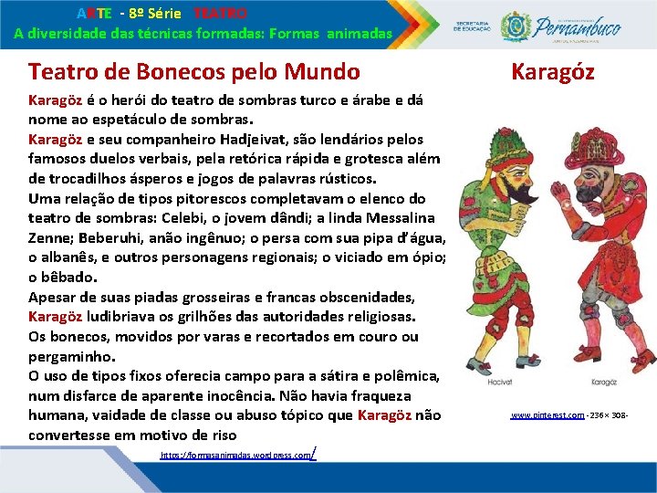 ARTE - 8º Série TEATRO A diversidade das técnicas formadas: Formas animadas Teatro ARTE - 8º Série TEATRO A diversidade das técnicas formadas: Formas animadas Teatro