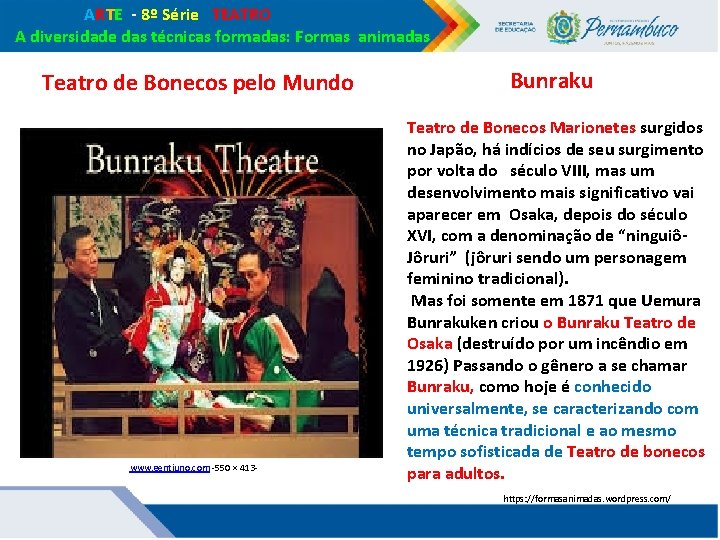 ARTE - 8º Série TEATRO A diversidade das técnicas formadas: Formas animadas Teatro ARTE - 8º Série TEATRO A diversidade das técnicas formadas: Formas animadas Teatro