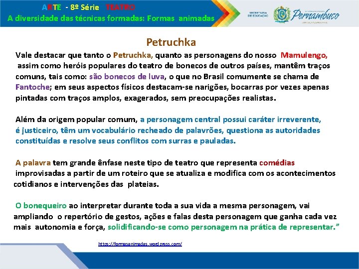 ARTE - 8º Série TEATRO A diversidade das técnicas formadas: Formas animadas Petruchka ARTE - 8º Série TEATRO A diversidade das técnicas formadas: Formas animadas Petruchka