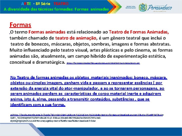 ARTE - 8º Série TEATRO A diversidade das técnicas formadas: Formas animadas Formas ARTE - 8º Série TEATRO A diversidade das técnicas formadas: Formas animadas Formas