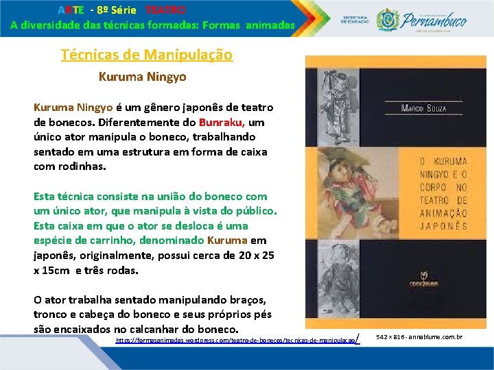ARTE - 8º Série TEATRO A diversidade das técnicas formadas: Formas animadas Técnicas ARTE - 8º Série TEATRO A diversidade das técnicas formadas: Formas animadas Técnicas