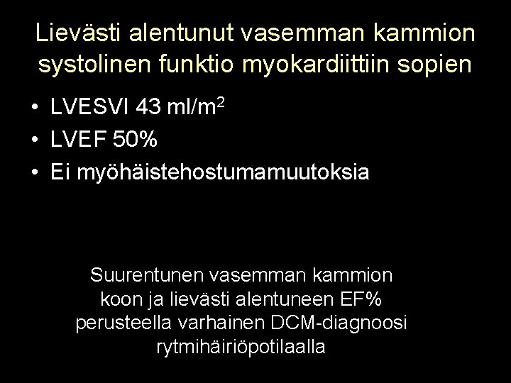 Lievästi alentunut vasemman kammion systolinen funktio myokardiittiin sopien • LVESVI 43 ml/m 2 •