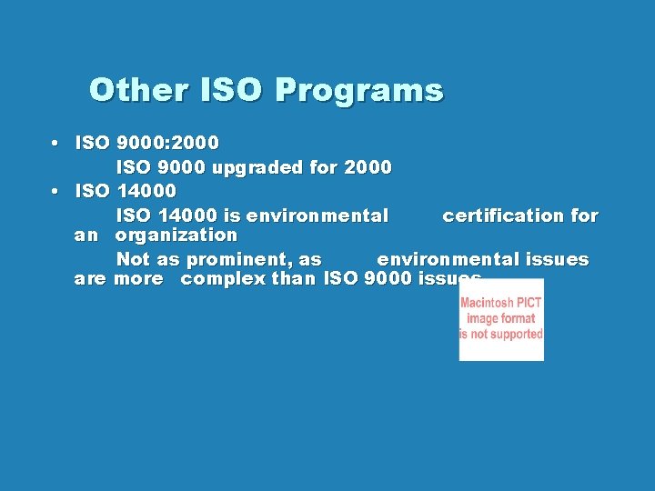 Other ISO Programs • ISO 9000: 2000 ISO 9000 upgraded for 2000 • ISO