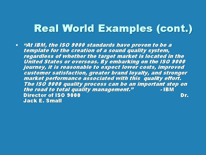 Real World Examples (cont. ) • “At IBM, the ISO 9000 standards have proven