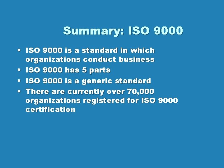 Summary: ISO 9000 • ISO 9000 is a standard in which organizations conduct business