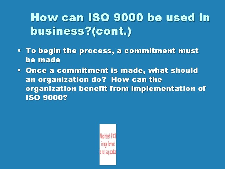 How can ISO 9000 be used in business? (cont. ) • To begin the
