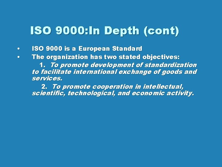 ISO 9000: In Depth (cont) • • ISO 9000 is a European Standard The