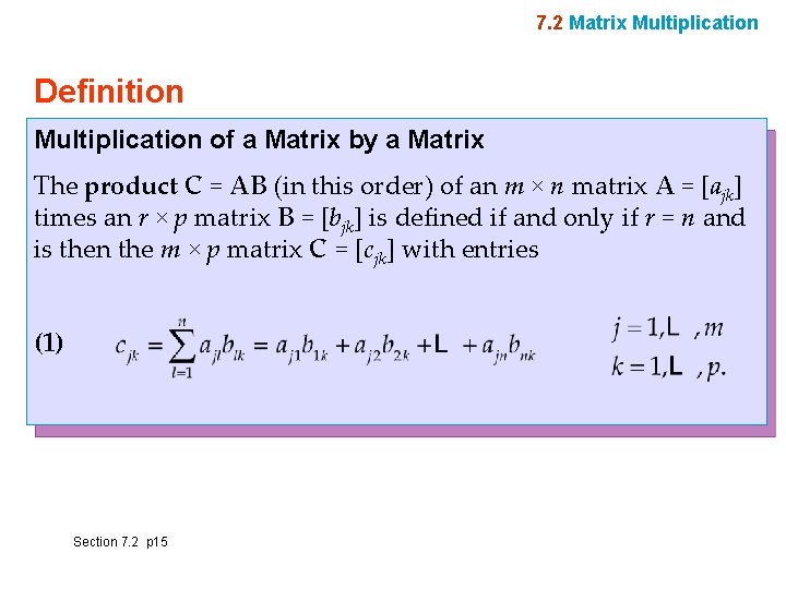 7. 2 Matrix Multiplication Definition Multiplication of a Matrix by a Matrix The product