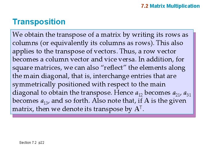 7. 2 Matrix Multiplication Transposition We obtain the transpose of a matrix by writing